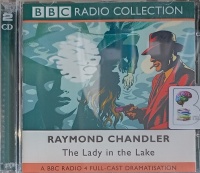 The Lady in the Lake written by Raymond Chandler performed by Ed Bishop and BBC Radio 4 Full-Cast Drama Team on Audio CD (Abridged)